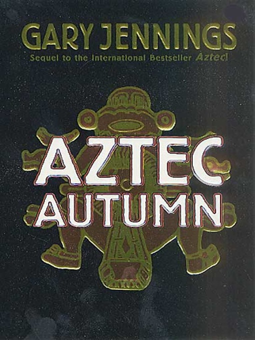 Title details for Aztec Autumn by Gary Jennings - Wait list